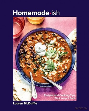 Homemade-ish: Recipes and Cooking Tips that Keep It Real - Lauren McDuffie [KSIĄŻKA]