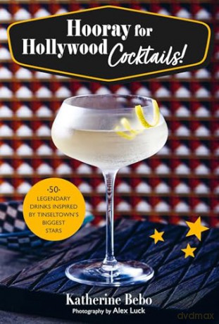 Hooray for Hollywood Cocktails!: 50 legendary drinks inspired by Tinseltown's biggest stars - Katherine Bebo [KSIĄŻKA]