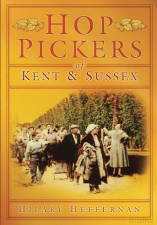 Hop Pickers of Kent and Sussex - Hilary Heffernan [KSIĄŻKA]
