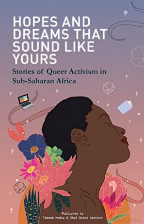 Hopes and Dreams That Sound Like Yours: Stories of Queer Activism in Sub-Saharan Africa - Taboom Media [KSIĄŻKA]
