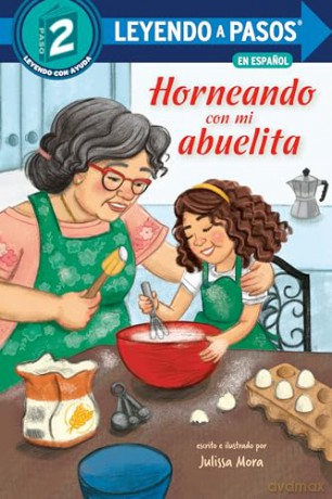 Horneando con mi abuelita (Baking with Mi Abuelita Spanish Edition) (Leyendo a Pasos (Step Into Reading)) - Julissa Mora [KSIĄŻKA]