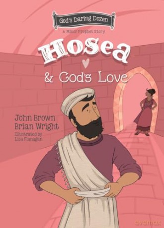 Hosea And God's Love: The Minor Prophets, Book 9 (God's Daring Dozen) - Wright [KSIĄŻKA]