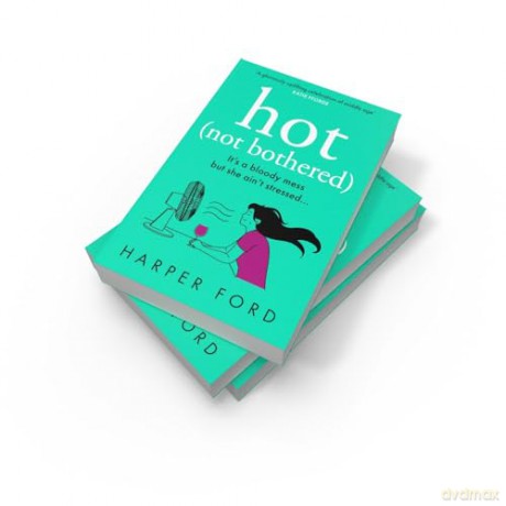 Hot Not Bothered: Don't miss the BRAND NEW hilarious, uplifting and relatable menopause rom-com, perfect for autumn 2024 and fans of Alexandra Potter, Sophie Kinsella and Fiona Gibson! - Harper Ford [KSIĄŻKA]