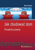 Jak zbudować dom. Poradnik prawny [KSIĄŻKA]