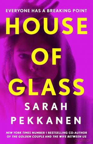 House of Glass: An addictive psychological thriller about buried secrets with an unforgettable twist - Sarah Pekkanen [KSIĄŻKA]