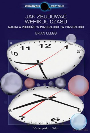 Jak zbudować wehikuł czasu [KSIĄŻKA]