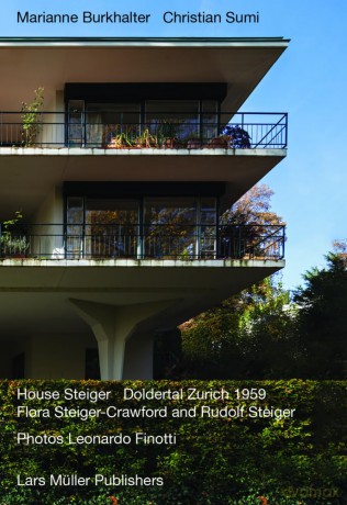 House Steiger Doldertal Zurich 1959: Flora Steiger-Crawford and Rudolf Steiger - Marianne Burkhalter [KSIĄŻKA]