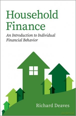 Household Finance: An Introduction to Individual Financial Behavior - Dr. Richard Deaves PhD [KSIĄŻKA]