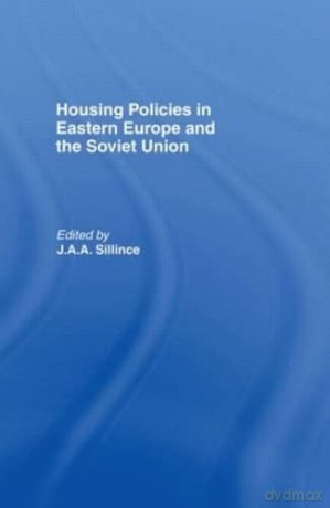 Housing Policies in Eastern Europe and the Soviet Union - J. A. A. Sillince [KSIĄŻKA]