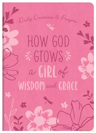 How God Grows a Girl of Wisdom and Grace: Daily Devotions and Prayers - Joanne Simmons [KSIĄŻKA]