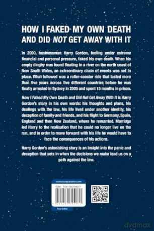 How I Faked My Own Death and Did Not Get Away with It: A Remarkable Story of a Businessman Under Extreme Pressure, Faked His Own Death, and the Extraordinary Chain of Events That Followed - Harry Gordon [KSIĄŻKA]