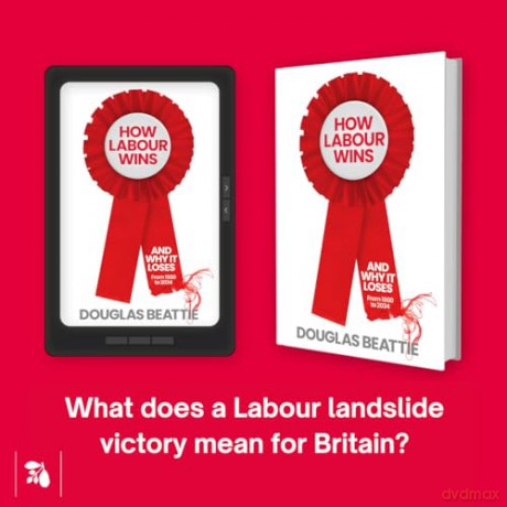 How Labour Wins: (And Why It Loses) From 1900 to 2024 - Douglas Beattie [KSIĄŻKA]