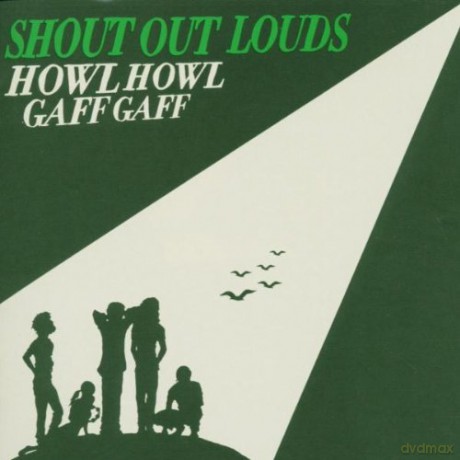 Shout Out Louds: Howl Howl Gaff Gaff [CD]