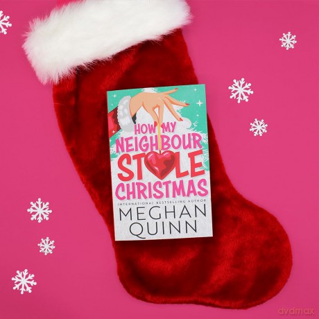 How My Neighbour Stole Christmas: A incredibly steamy, hilarious, forced proximity, small town festive romantic comedy about fake-dating your neighbor - Meghan Quinn [KSIĄŻKA]