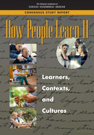 How People Learn II: Learners, Contexts, and Cultures: 2 - Engineering and Medicine National Academies of Sciences [KSIĄŻKA]