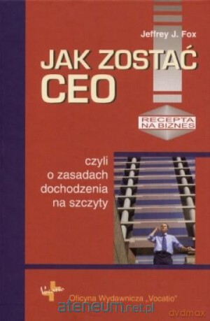 Jak zostać Ceo, czyli o zasadach dochodzenia na sz [KSIĄŻKA]