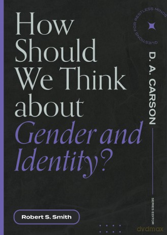 How Should We Think About Gender and Identity (Questions for Restless Minds) - Robert S. Smith [KSIĄŻKA]