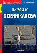 Jak zostać dziennikarzem [KSIĄŻKA]