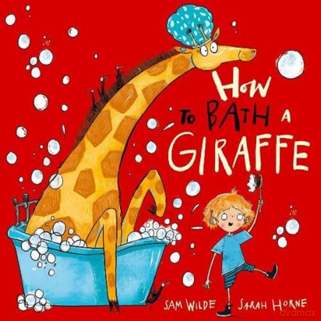 How to Bath a Giraffe - Sam Wilde [KSIĄŻKA]