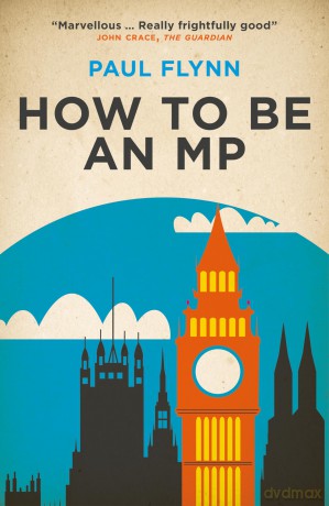 How to Be an MP - Paul Flynn [KSIĄŻKA]