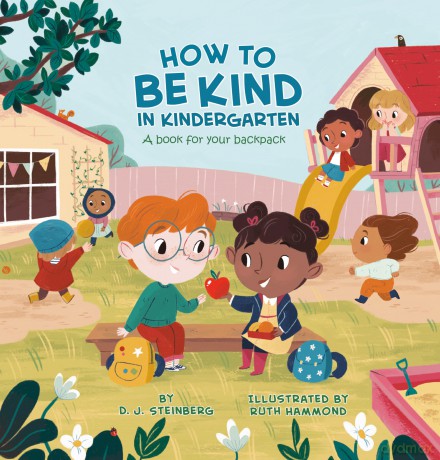 How to Be Kind in Kindergarten: A Book for Your Backpack - D.J. Steinberg [KSIĄŻKA]