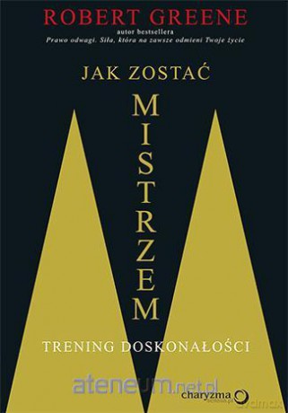 Jak zostać mistrzem. Trening doskonałości [KSIĄŻKA]