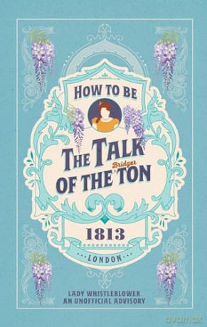 How to be the Talk of the Ton - Lady Whistleblower [KSIĄŻKA]