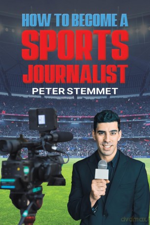 How to Become a Sports Journalist - Peter Stemmet [KSIĄŻKA]
