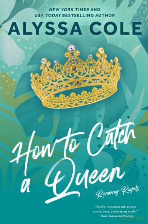 How to Catch a Queen: A Novel: 1 (Runaway Royals, 1) - Alyssa Cole [KSIĄŻKA]