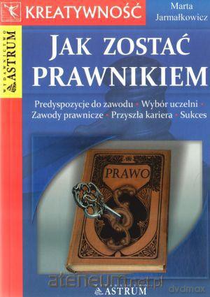 Jak zostać prawnikiem - Marta Jarmałkowicz [KSIĄŻKA]
