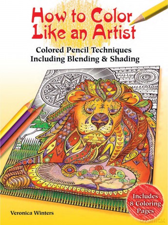 How to Color Like an Artist: Instructions for Blending, Shading and Other Techniques - Veronica Winters [KSIĄŻKA]
