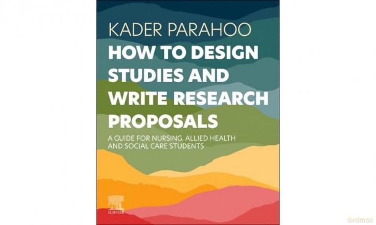 How to Design Studies and Write Research Proposals: A Guide for Nursing, Allied Health and Social Care Students - Kader Parahoo [KSIĄŻKA]