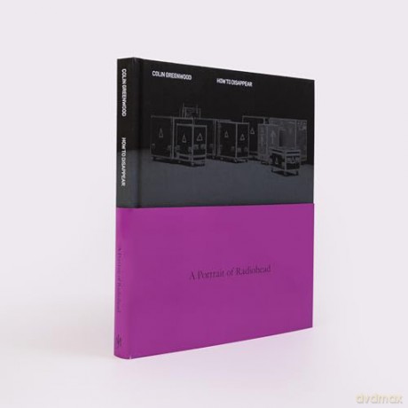 How to Disappear: A Photographic Portrait of Radiohead - Colin Greenwood [KSIĄŻKA]