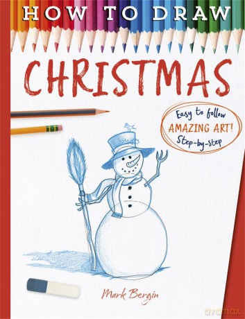 How To Draw Christmas - Mark Bergin [KSIĄŻKA]