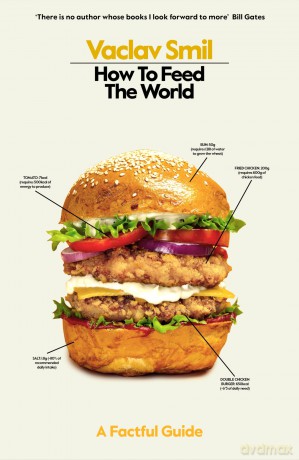 How to Feed the World: A Factful Guide - Vaclav Smil [KSIĄŻKA]