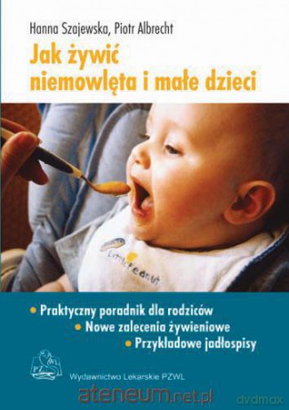 Jak żywić niemowlęta i małe dzieci PZWL [KSIĄŻKA]