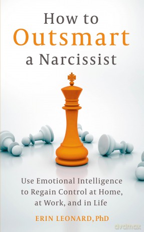 How to Outsmart a Narcissist: Use Emotional Intelligence to Regain Control at Home, at Work, and in Life - Erin Leonard [KSIĄŻKA]