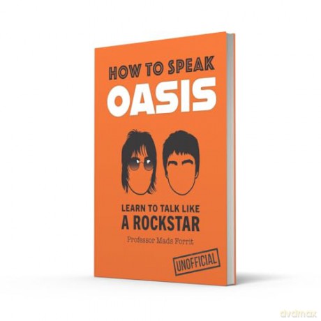How to Speak Oasis: New for Christmas 2024, the funny and surprising gift for every Oasis fan - Professor Mads Forrit [KSIĄŻKA]