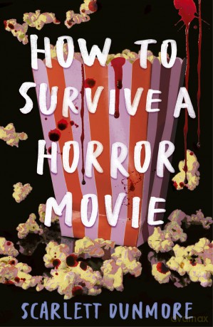 How to Survive a Horror Movie (How to Survive..., 1) - Scarlett Dunmore [KSIĄŻKA]