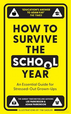How to Survive the School Year: The hilarious new book for parents and teachers from the Sunday Times bestselling authors and hosts of Two Mr Ps in a Pod(cast) - Lee Parkinson [KSIĄŻKA]
