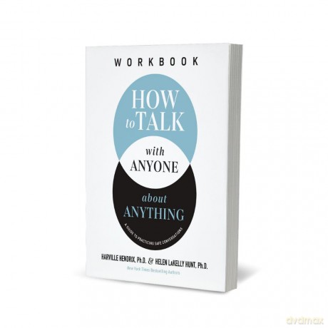How to Talk with Anyone about Anything Workbook: A Guide to Practicing Safe Conversations - Harville Hendrix Ph.D. [KSIĄŻKA]