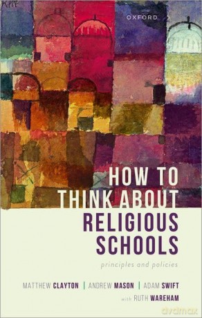 How to Think about Religious Schools: Principles and Policies - Matthew Clayton [KSIĄŻKA]