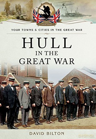 Hull in the Great War (Your Towns and Cities in the Great War) - David Bilton [KSIĄŻKA]