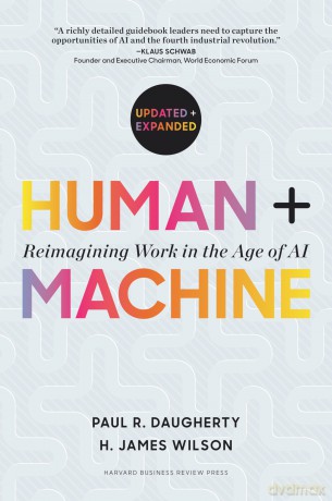 Human + Machine, Updated and Expanded: Reimagining Work in the Age of AI - Paul R. Daugherty [KSIĄŻKA]