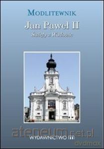 Jan Paweł II - Święty z Wadowic - modlitewnik [KSIĄŻKA]