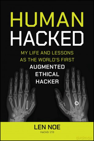 Human Hacked: My Life and Lessons as the World's First Augmented Ethical Hacker - Len Noe [KSIĄŻKA]