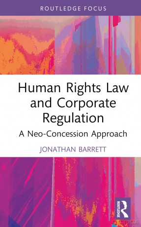 Human Rights Law and Corporate Regulation: A Neo-Concession Approach (Routledge Research in Human Rights Law) - Jonathan Barrett [KSIĄŻKA]