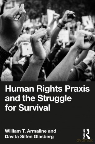 Human Rights Praxis and the Struggle for Survival - William T. Armaline [KSIĄŻKA]