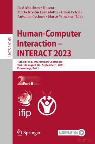 Human-Computer Interaction - INTERACT 2023: 19th IFIP TC13 International Conference, York, UK, August 28 - September 1, 2023, Proceedings, Part II: 14143 (Lecture Notes in Computer Science, 14143) - José Abdelnour Nocera [KSIĄŻKA]