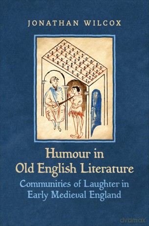 Humour in Old English Literature: Communities of Laughter in Early Medieval England - Jonathan Wilcox [KSIĄŻKA]